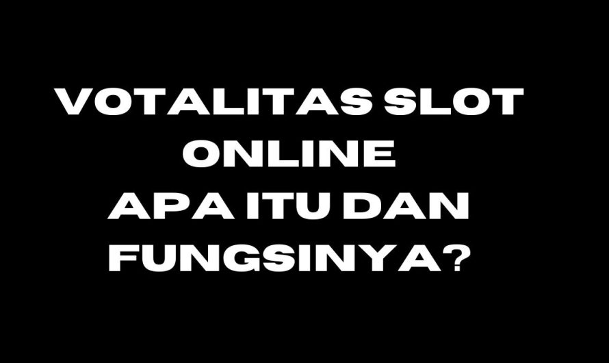 Panduan Lengkap Memahami Volatilitas Mesin Slot